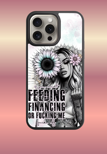 Custom phone case - Feeding Financing or F*cking me