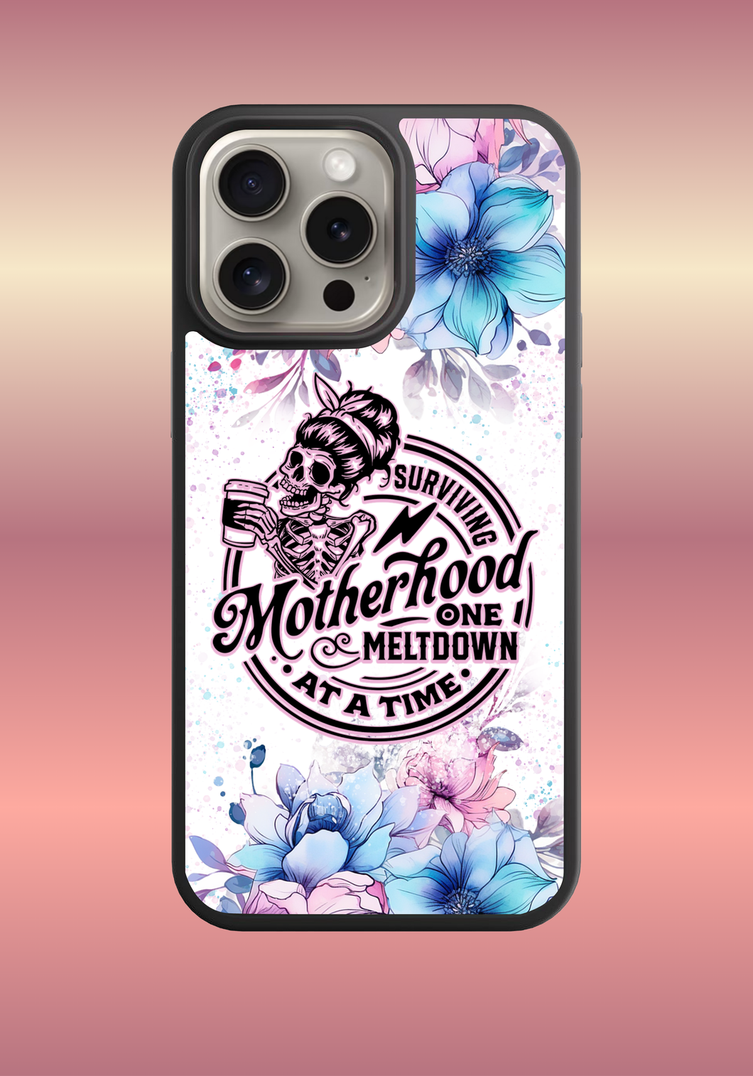 Custom phone case - Motherhood one meltdown at a time