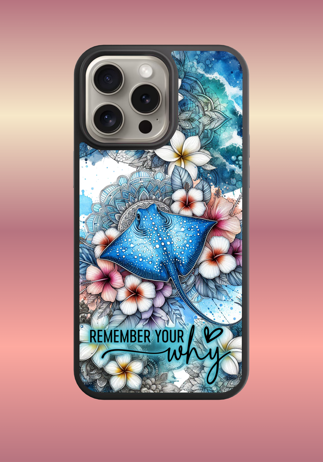 Custom phone case - Remember your why - stingray