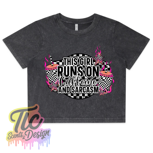 Ladies CROP TEE- THIS GIRL RUNS ON COFFEE AND SARCASM