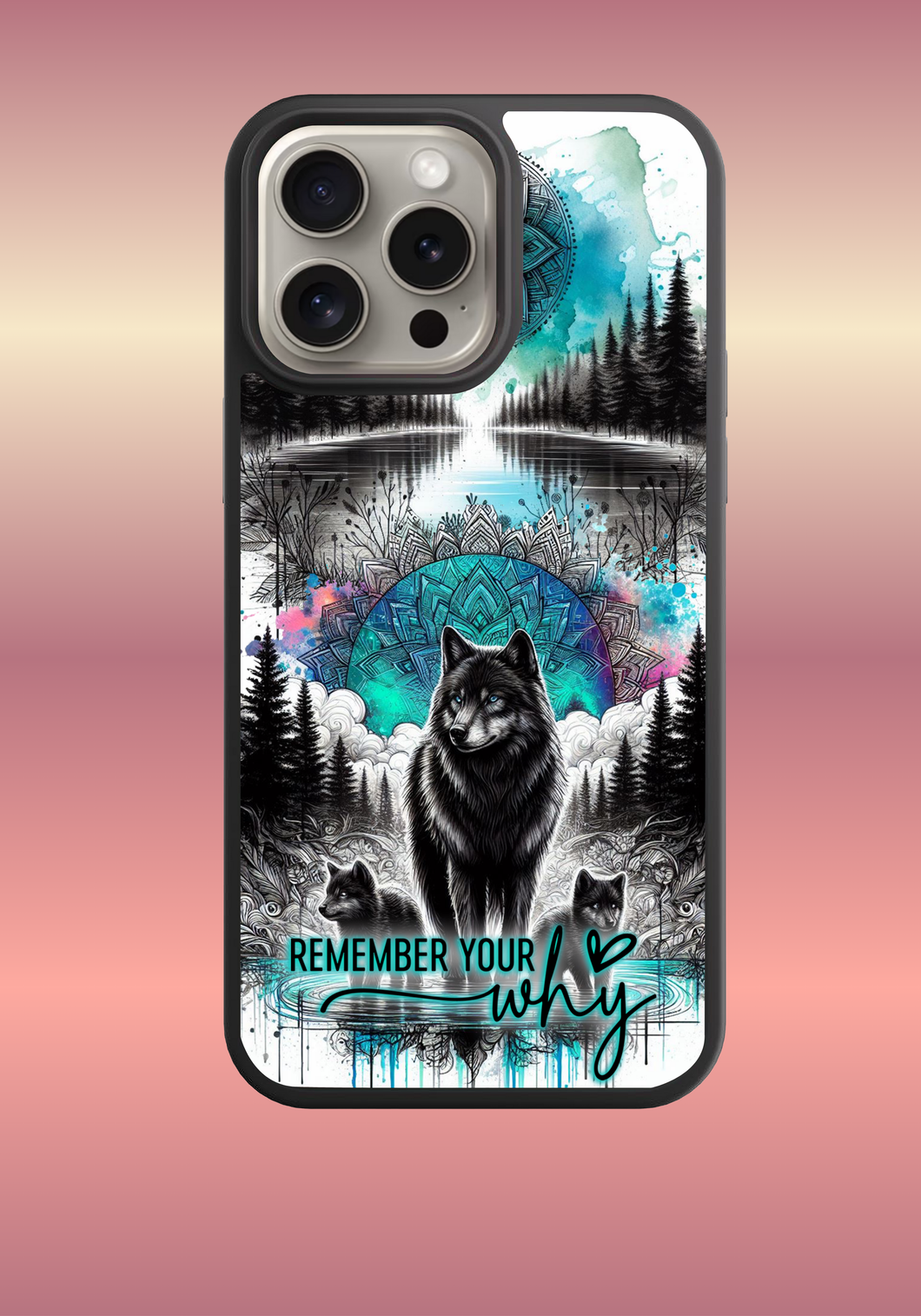 Custom phone case - Remember your why - Wolves