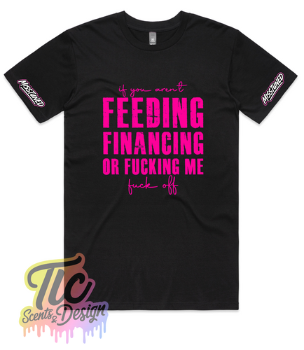 Feeding, Financing, or F***ing Tee